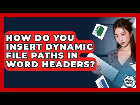 How Do You Insert Dynamic File Paths In Word Headers? - Docs and Sheets Pro