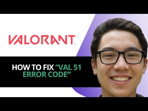 How to Fix Error Code VAL51 in Valorant – Ultimate Troubleshooting Guide 2025