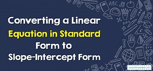 How to Convert a Linear Equation in Standard Form to Slope-Intercept Form?
