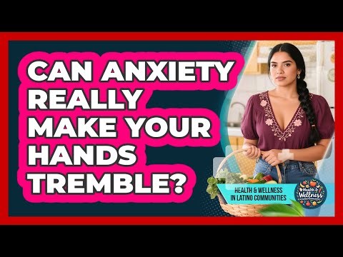 Can Anxiety Really Make Your Hands Tremble?
