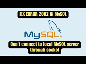 FIX MySQL ERROR 2002 | ERROR 2002 (HY000): Can't connect to local MySQL server through socket