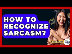 How To Recognize Sarcasm? - The Comedy Reel