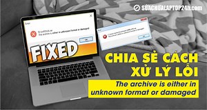 Cách xử lý lỗi The archive is either in unknown format or damaged