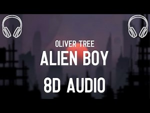Oliver Tree - Alien Boy (8D AUDIO)