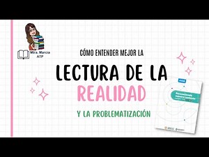 LECTURA DE LA REALIDAD. ¿CÓMO HACERLA?. MTRA. MARCIA ATP