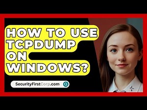 How To Use Tcpdump On Windows? - SecurityFirstCorp.com