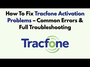 How To Fix Tracfone Activation Problems – Common Errors & Full Troubleshooting