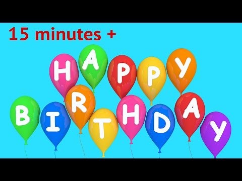 Birthday Songs - Happy Birthday To You | 15 minutes plus