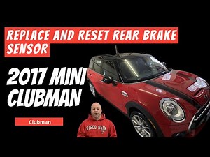 2017 Mini Cooper Clubman Brake Sensor Replacement & Reset