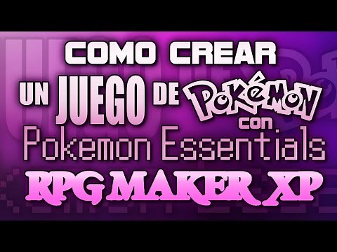 Como crear un juego de Pokémon con Essentials y RPG Maker XP | Tutoriales
