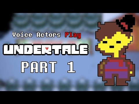 VOICE ACTORS play UNDERTALE [Part 1]