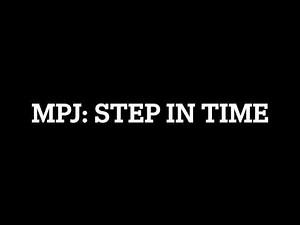MPJ: STEP IN TIME