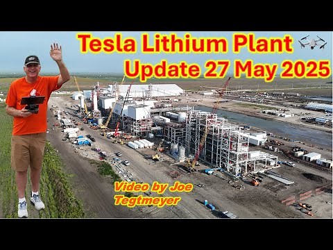 Tesla Lithium Plant Review & Discussion! 27 May 2025 Development Site & Operations Update (07:35 AM)