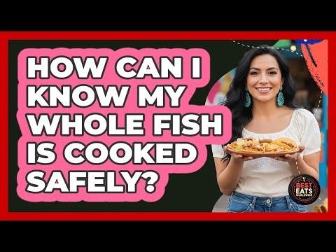 How Can I Know My Whole Fish Is Cooked Safely?