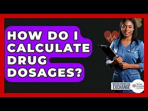 How Do I Calculate Drug Dosages? - Nursing Knowledge Exchange