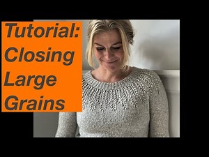 Knitting Tutorial: Closing Large Grain in Round 29 of the Field Sweater - Mostly Knitting Podcast