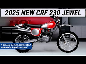 2025 NEW CRF 230 JEWEL : A Classic Design Reinvented with Bold Sophistication!