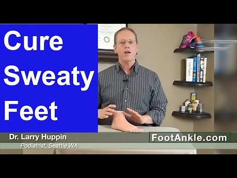 How to Treat Severe Sweating of the Feet with Seattle Podiatrist Larry Huppin