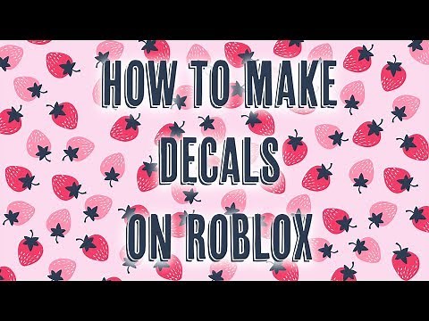 HOW TO MAKE DECALS ON ROBLOX