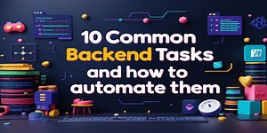 10 common backend tasks and how to automate them