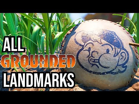 Grounded All Landmarks to 100% The Game!