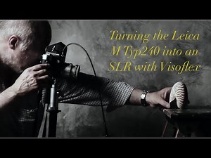 Turning the Leica M Typ240 Rangefinder Camera into an SLR with the Leitz Visoflex