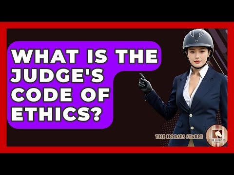 What Is The Judge's Code Of Ethics? - The Horses Stable