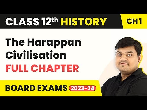 The Harappan Civilisation - Full Chapter Explanation | Class 12 History Chapter 1 | 2022-23