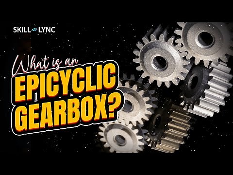 What is an Epicyclic Gearbox? | Skill-Lync