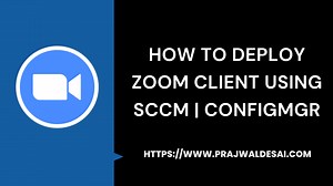 How To Deploy Zoom Client Using SCCM | ConfigMgr » Prajwal Desai