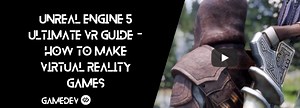 Unreal engine 5 Ultimate VR Guide - How to make virtual reality games