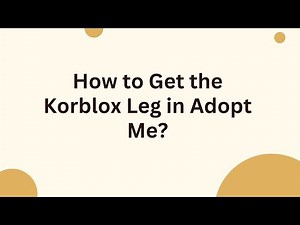 How to Get the Korblox Leg in Adopt Me?