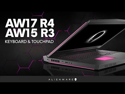 Alienware 17 R4 & Alienware 15 R3: Keyboard and Touchpad Disassembly