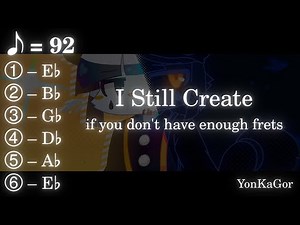 YonKaGor - I Still Create guitar solo TAB (but I don't have enough frets)