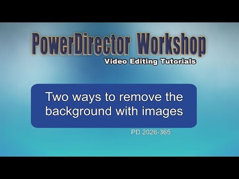 Two ways to remove backgrounds when working with images in PowerDirector