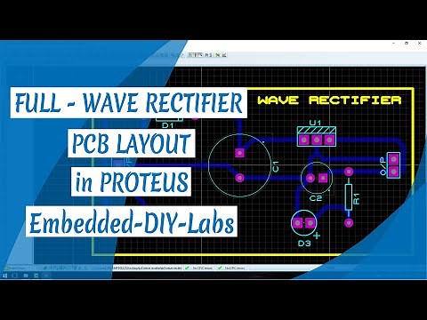 PROTEUS - FULL WAVE RECTIFIER CIRCUIT, SIMULATION, AND PCB LAYOUT DESIGN