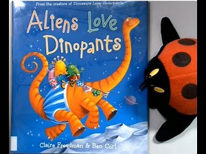 Aliens Love Dinopants by Claire Freedman and Dan Cort