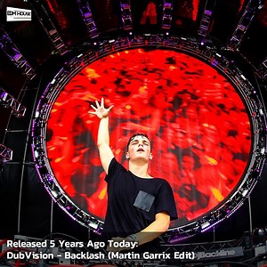 5 years ago today, Martin Garrix released his edit of 'Backlash' by DubVision! | EDMHouseNetwork