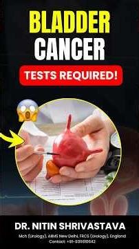Bladder Cancer Tests You Need to Know | Urine Test, CT Urography, Cystoscopy | Dr. Nitin Shrivastava