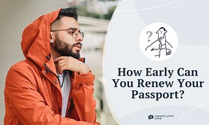 When Is the Earliest I Can Renew My Passport[ Essential Info]