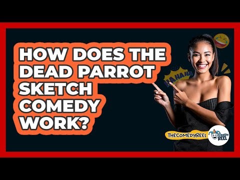 How Does The Dead Parrot Sketch Comedy Work?