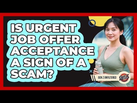 Is Urgent Job Offer Acceptance A Sign Of A Scam?