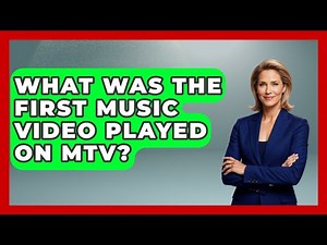 What Was The First Music Video Played On MTV? - The Musician Encyclopedia