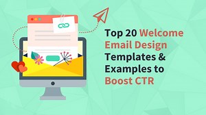 Top 20 Welcome Email Design Templates to Boost CTR