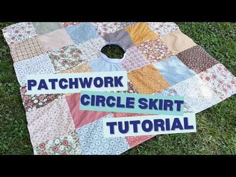 Patchwork Circle Skirt Tutorial | DIY Flowy Quilt Skirt