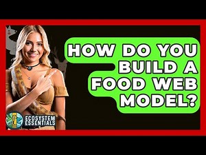 How Do You Build A Food Web Model? - Ecosystem Essentials