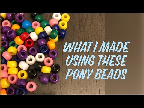 What I made using these pony beads