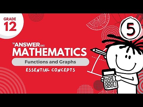 GRADE 12 MATHS FUNCTIONS & GRAPHS – Essential Concepts #5