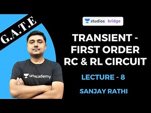 L8: Transient - First Order RC & RL Circuit | Network (Circuit Theory) | GATE & ESE | Sanjay Rathi