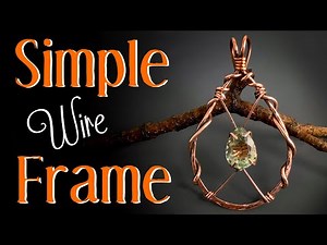 Wire Wrapping Tutorial- Simple Wire Frame for Prong Set Faceted Gemstone